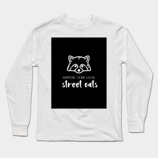 support your local street cats Long Sleeve T-Shirt